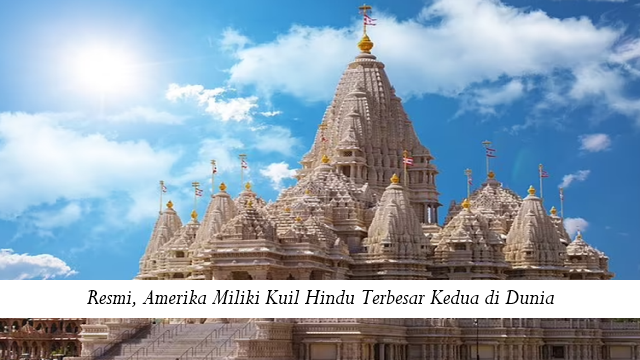 Resmi, Amerika Miliki Kuil Hindu Terbesar Kedua di Dunia